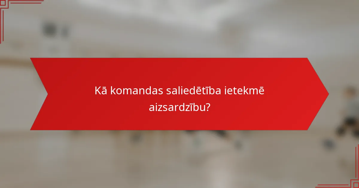 Kā komandas saliedētība ietekmē aizsardzību?