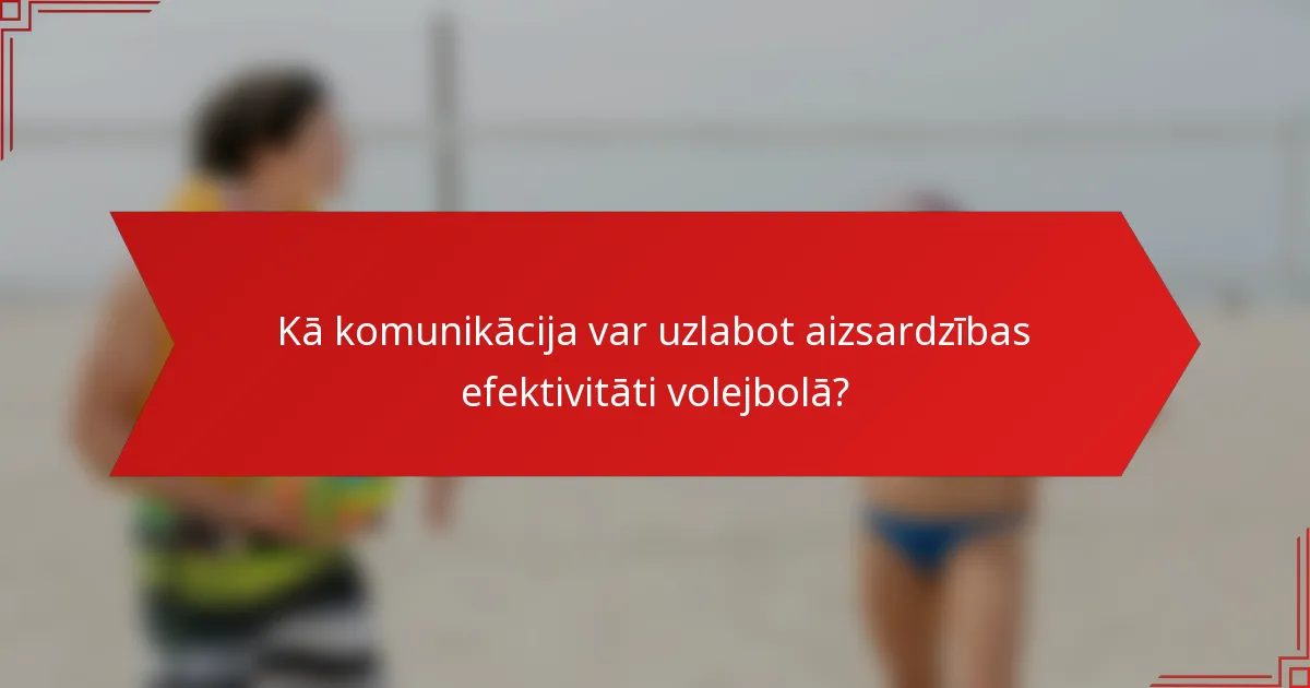 Kā komunikācija var uzlabot aizsardzības efektivitāti volejbolā?