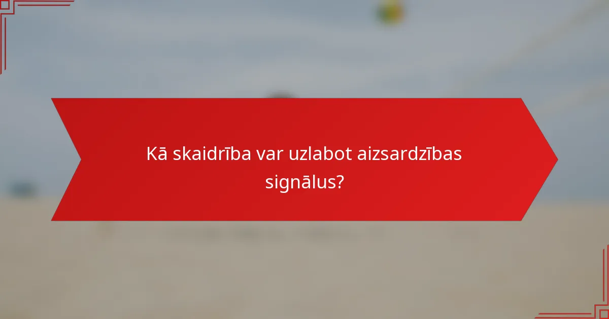 Kā skaidrība var uzlabot aizsardzības signālus?