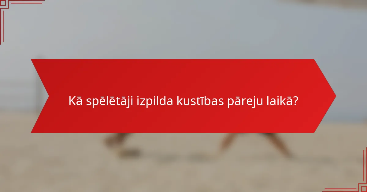 Kā spēlētāji izpilda kustības pāreju laikā?