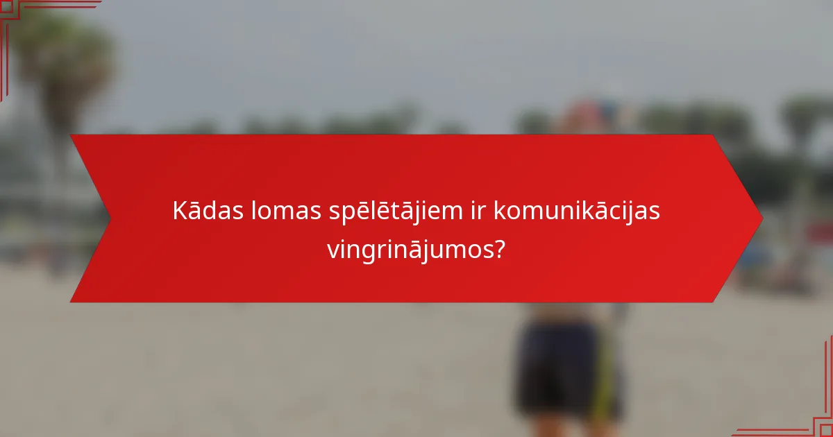 Kādas lomas spēlētājiem ir komunikācijas vingrinājumos?