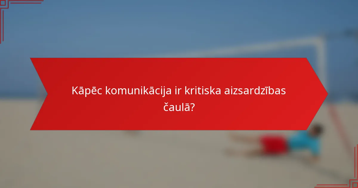 Kāpēc komunikācija ir kritiska aizsardzības čaulā?