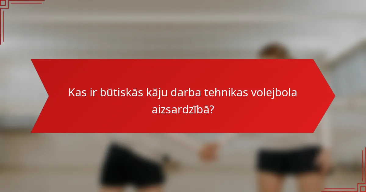 Kas ir būtiskās kāju darba tehnikas volejbola aizsardzībā?
